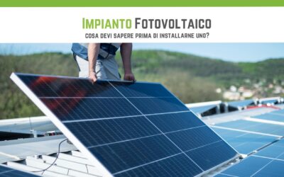 Impianto fotovoltaico: cosa devi sapere prima di installarne uno?