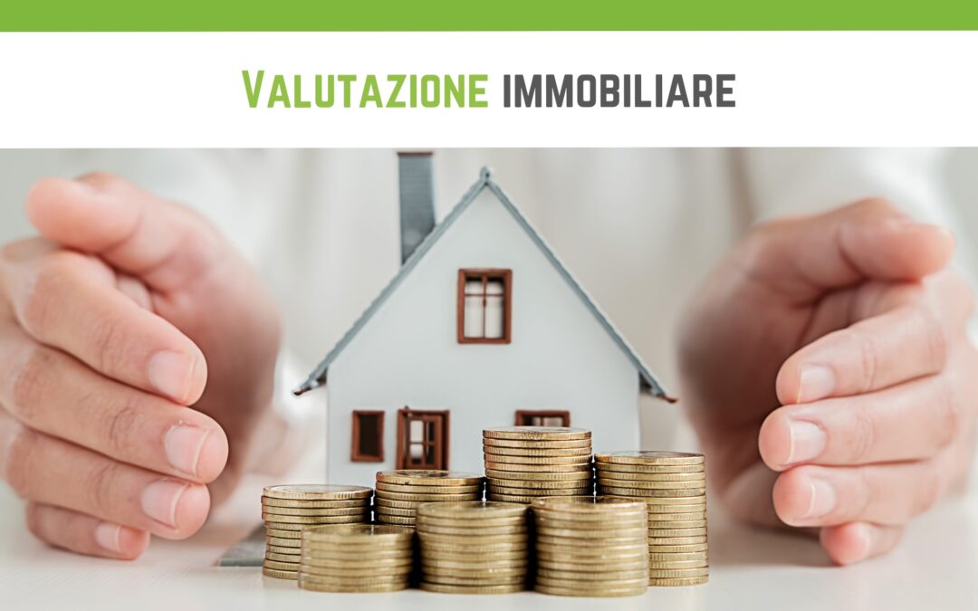 Valutazione immobiliare: cos’è e a cosa serve